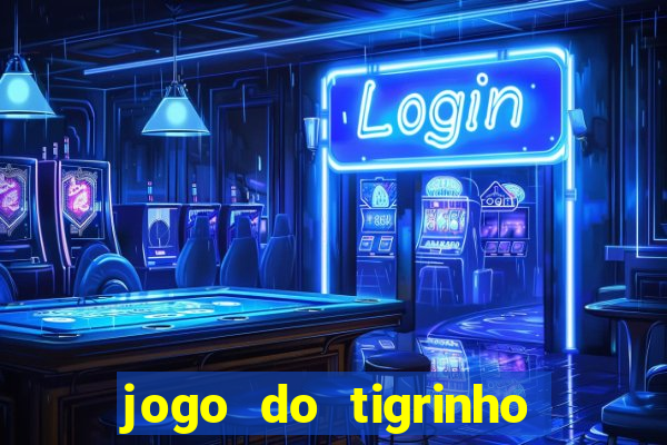 jogo do tigrinho bonus sem deposito